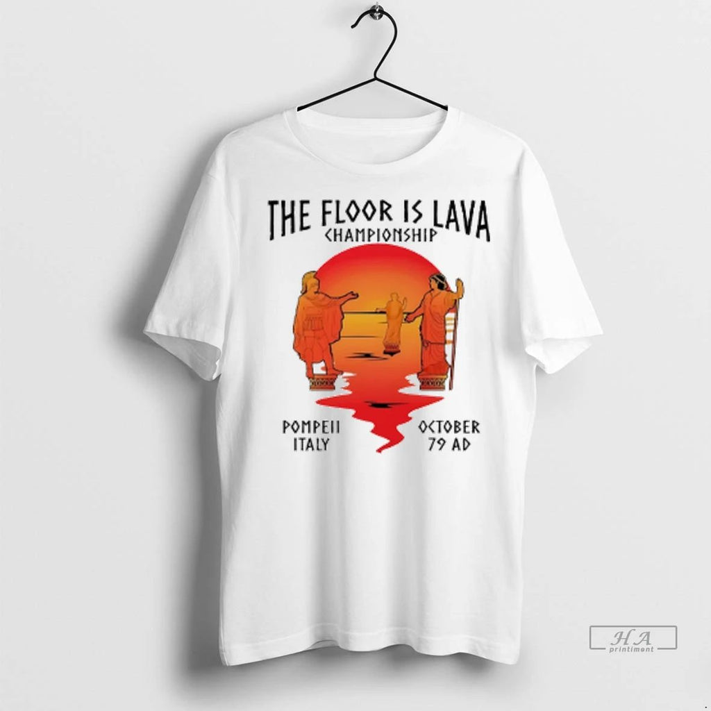 Trendy Officials Floor Is Lava Championship Pompeii Italy October 79 Ad Shirt Sweater