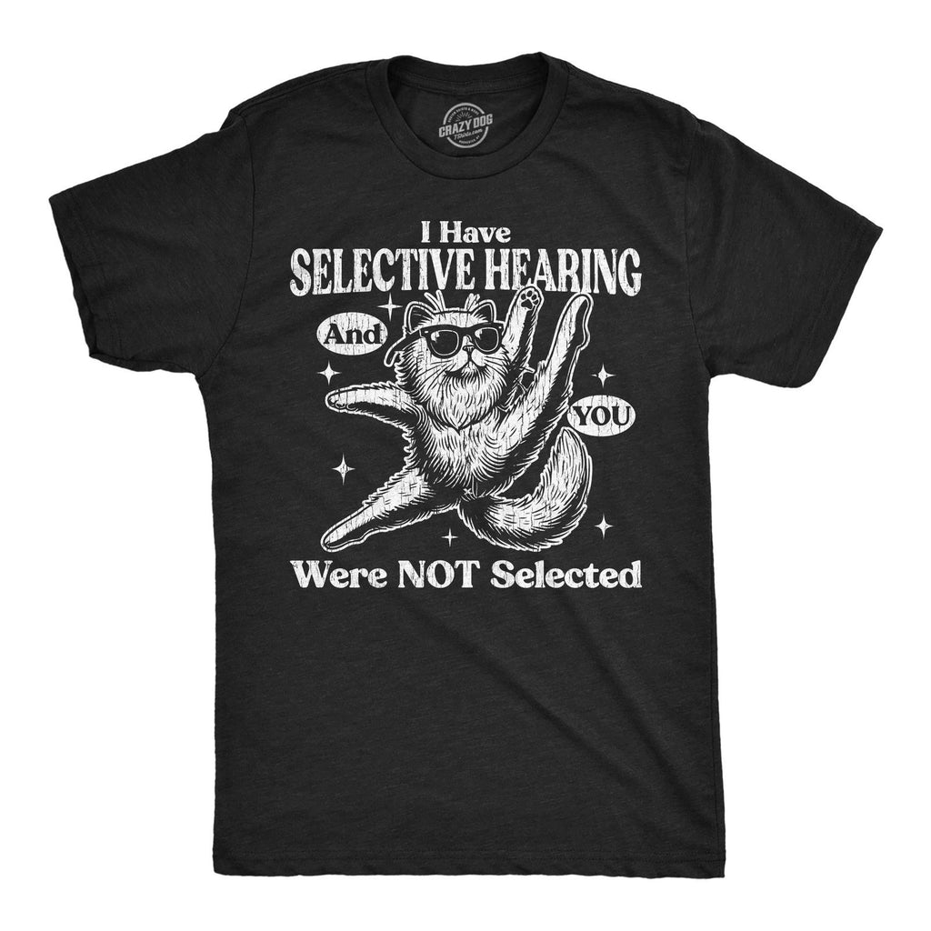Mens Funny T Shirts I Have Selective Hearing and You Were Not Selected Sarcastic