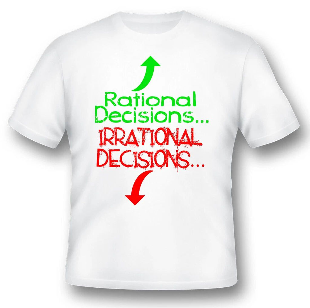 Rational decisions / irrational decision humor funny black or white tee