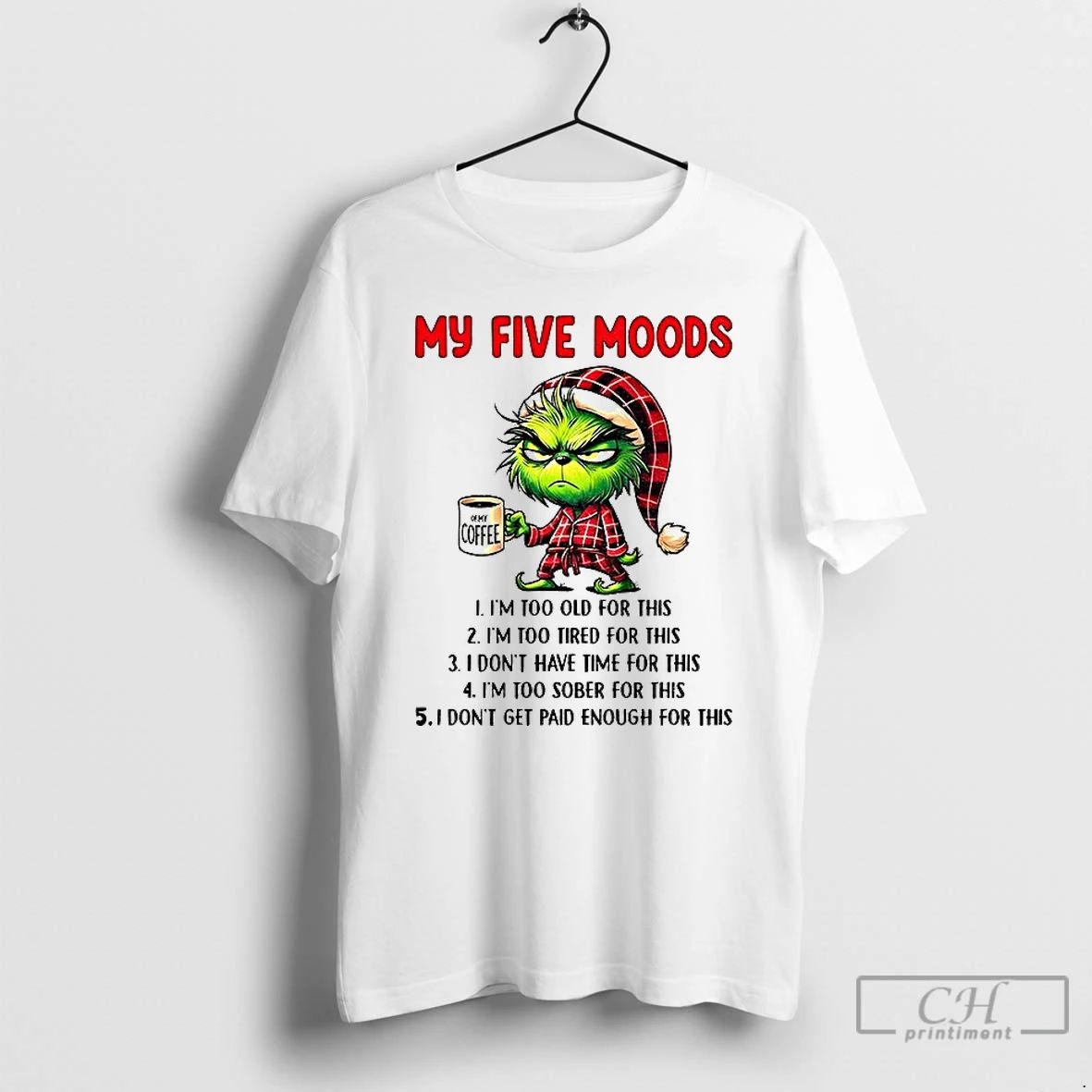 Premium Grinch Santa Hat My Five Moods Im Too Old For This Im Too Tired