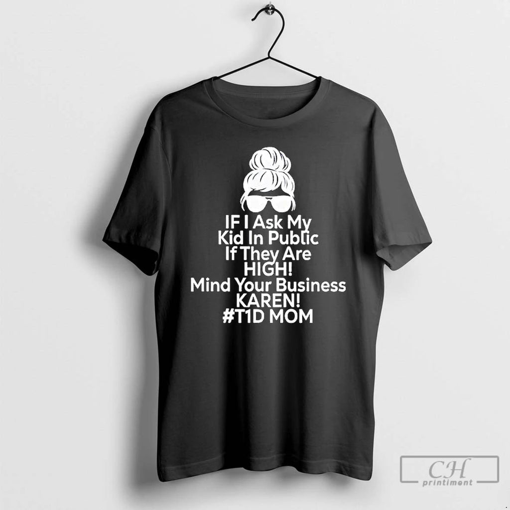 Premium If I Ask My Kid In Public If They Are High Funny Diabetes T1d