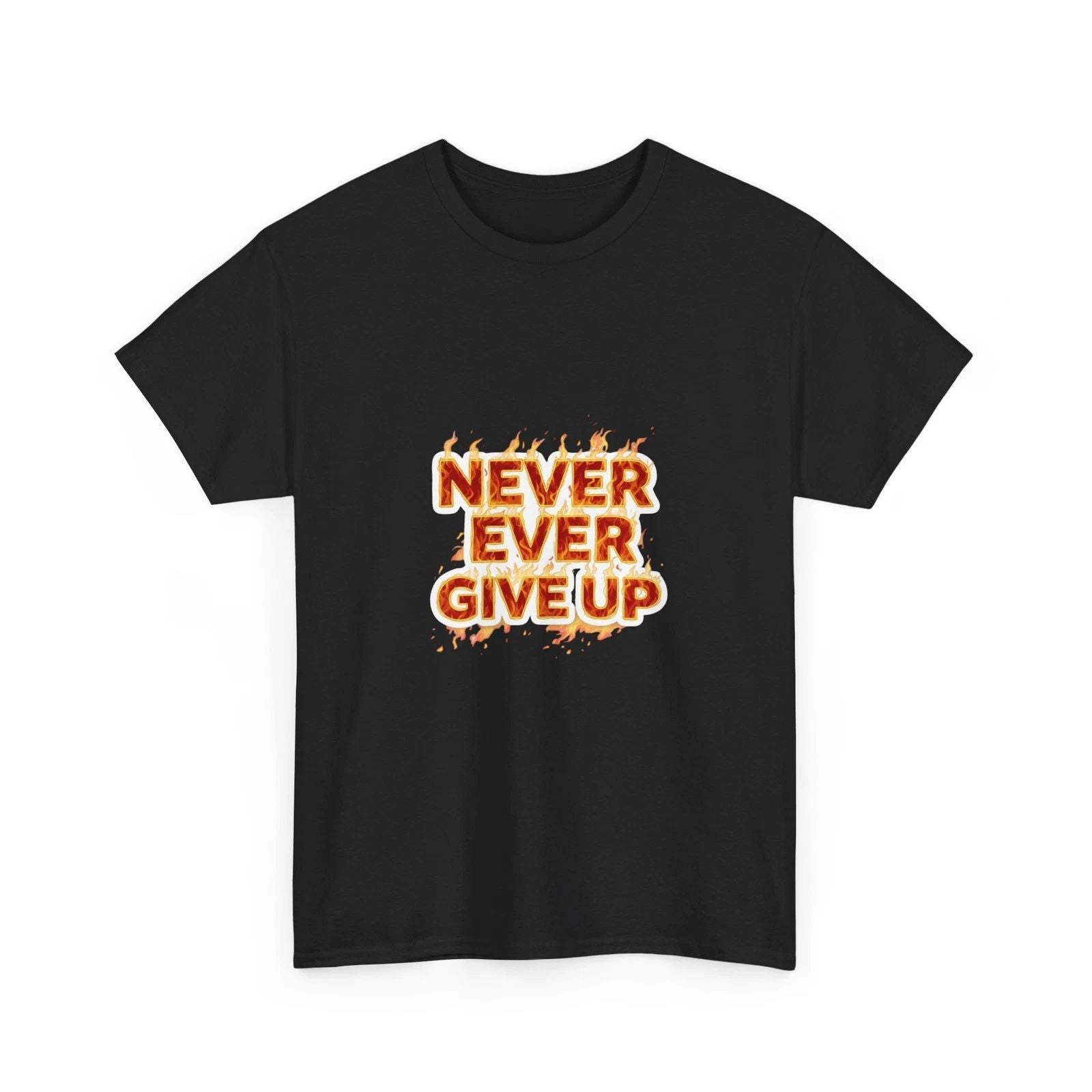 Never Ever Give Up Tee | Flaming Motivational Typography, Cool Inspirational Tee