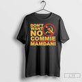 Premium Dont Want No Commie Mamdani T Shirts