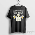 Im Just Here For The Boos Funny Ghost T Shirts