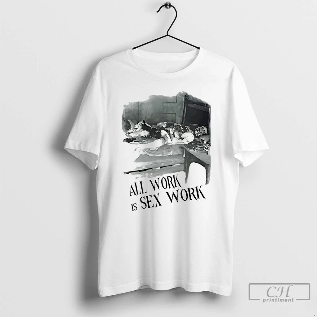 Classic Emilys All Work Is Sex Work T Shirts