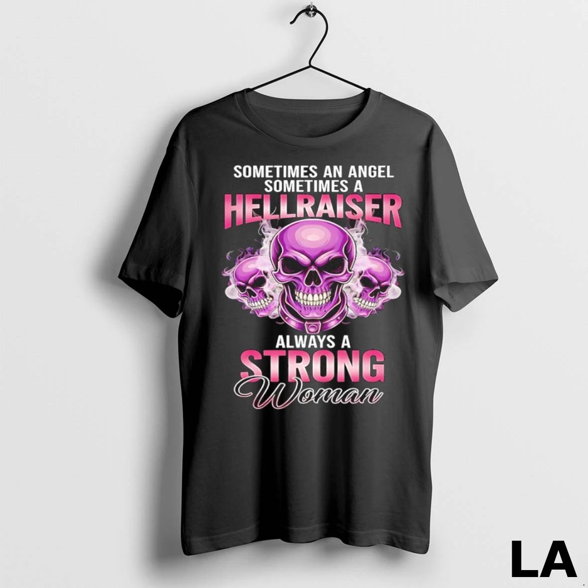 Original Skull Sometimes An Angel Sometimes A Hellraiser Always A Strong Woman