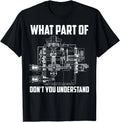 NEW What Part Of Don't You Understand Mechanical Funny Nerd Gift T-Shirt S-3XL