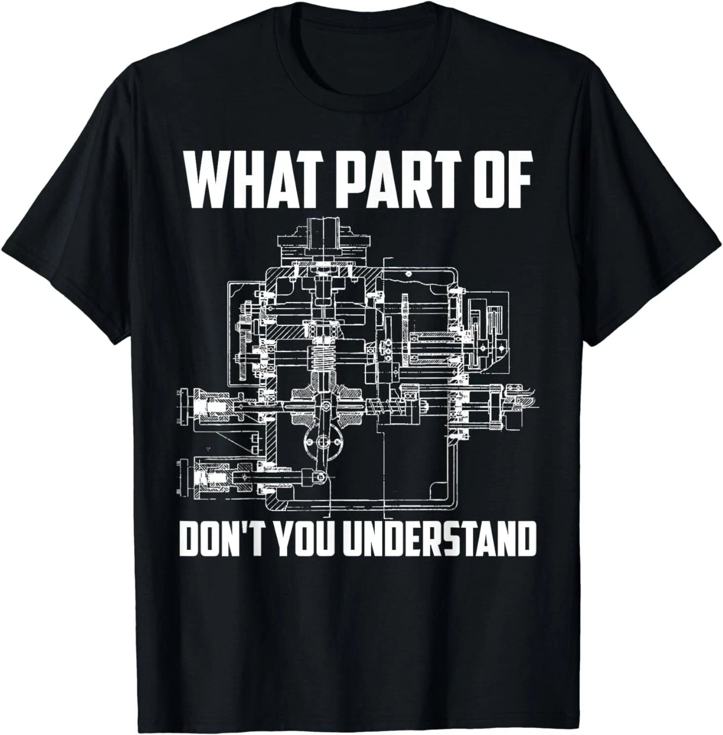 NEW What Part Of Don't You Understand Mechanical Funny Nerd Gift T-Shirt S-3XL