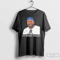 Classic Vladimir Guerrero Jr Im Born Ready T Shirts
