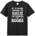 If You're Trying To Scare Me I'm Terrified Of Boobs Vintage Men's T-Shirt