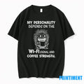 My Personality Depends On The Wi Fi Signal And Coffee Strength Tshirts Sweater