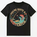 Youre Quite A Catch Motivational Fishing Art Unisex T-Shirt