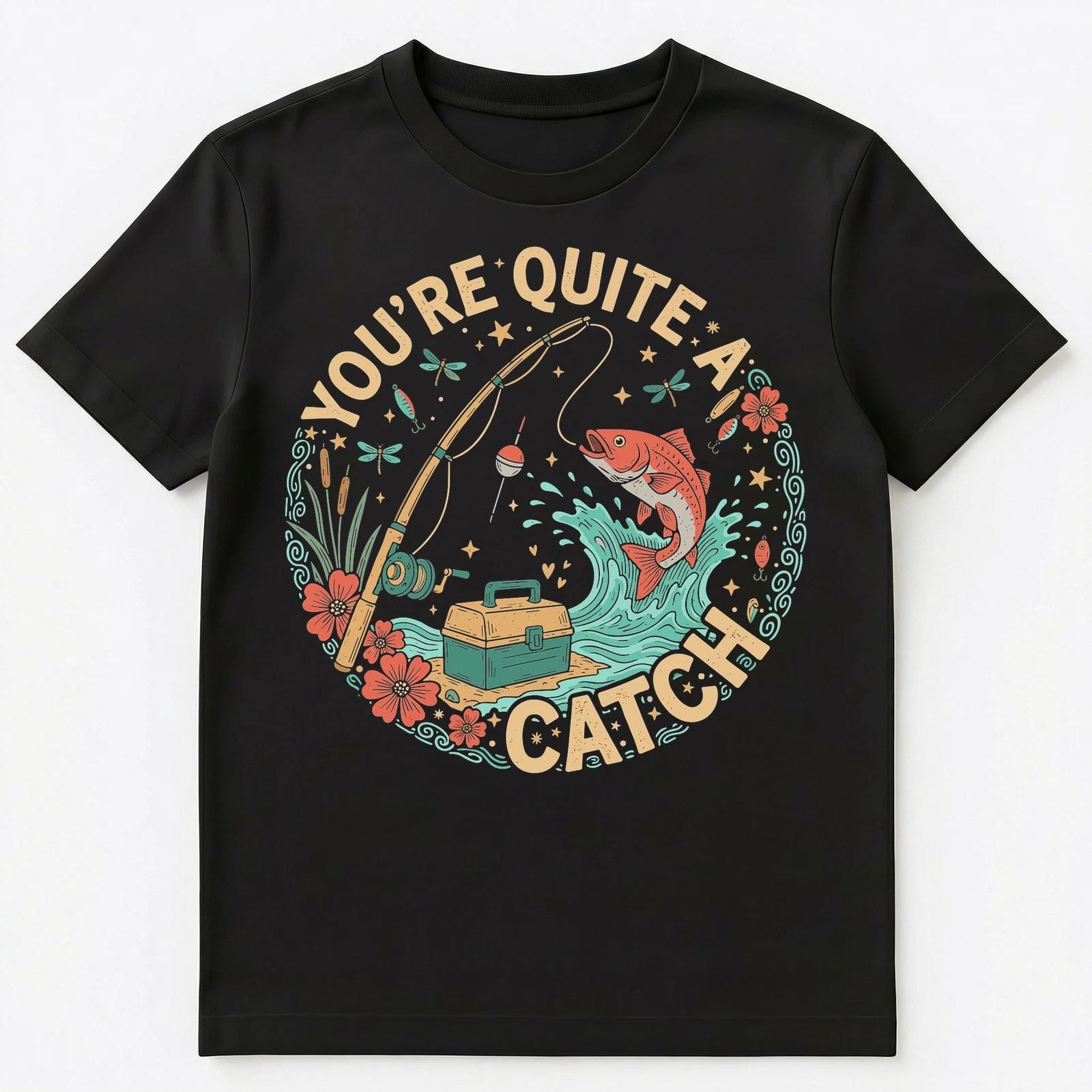 Youre Quite A Catch Motivational Fishing Art Unisex T-Shirt