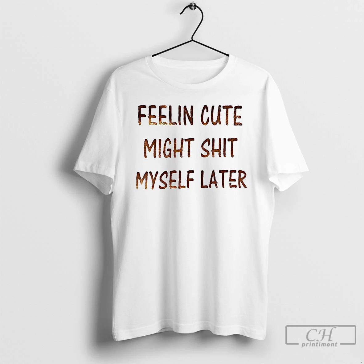 Premium Feeling Cute Might Shit Myself Later Ceramic Ceramic And Classic Dad Cap T Shirts