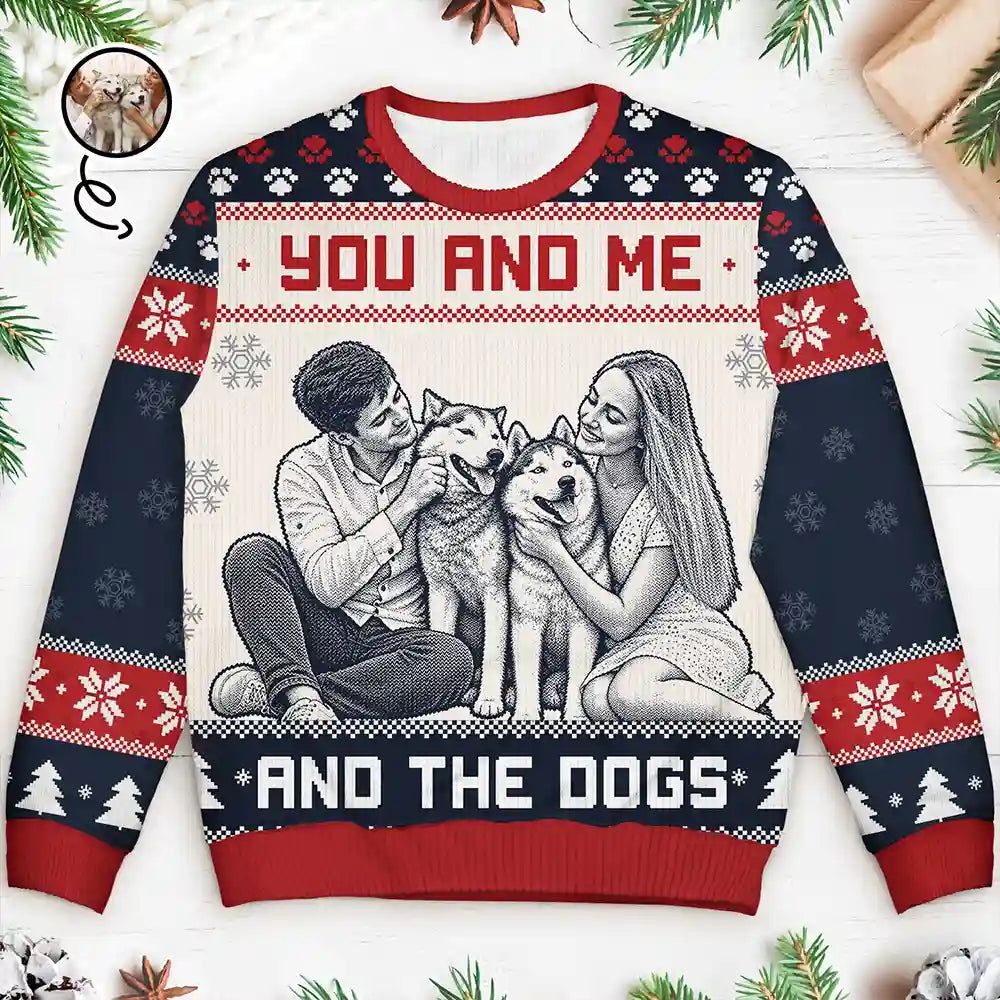 Christmas Gift For Pet Couples - Personalized Custom Photo You And Me And The Dogs Unisex Ugly Sweater