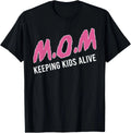 Mom Keeping Kids Alive Funny Saying Quote for Men Women T-Shirt S-3XL