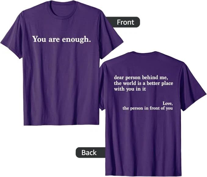 Dear Person Behind Me You Are Enough Love Awareness Peace T-Shirt