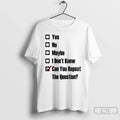 Classic Yes No Maybe I Dont Know Can You Repeat The Question Tick The Box