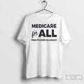 Premium Medicare For All Health Care Is A Right T Shirts
