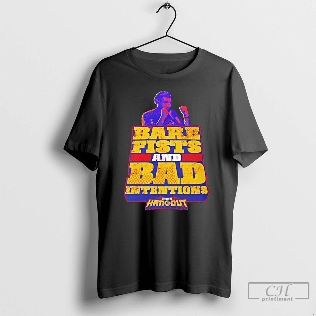 Classic Bare Fists And Bad Intentions T Shirts