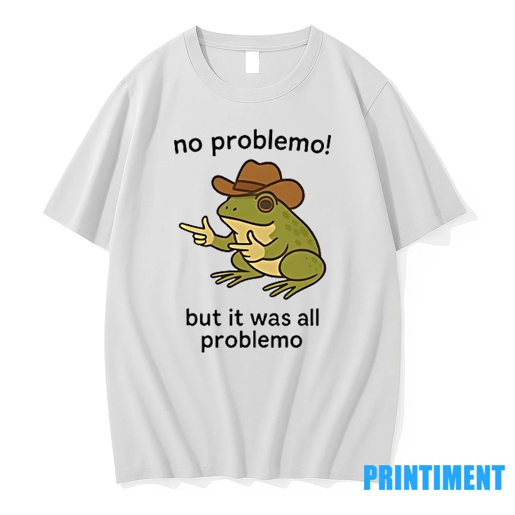Frog No Problemo But It Was All Problemo Tshirts Sweater