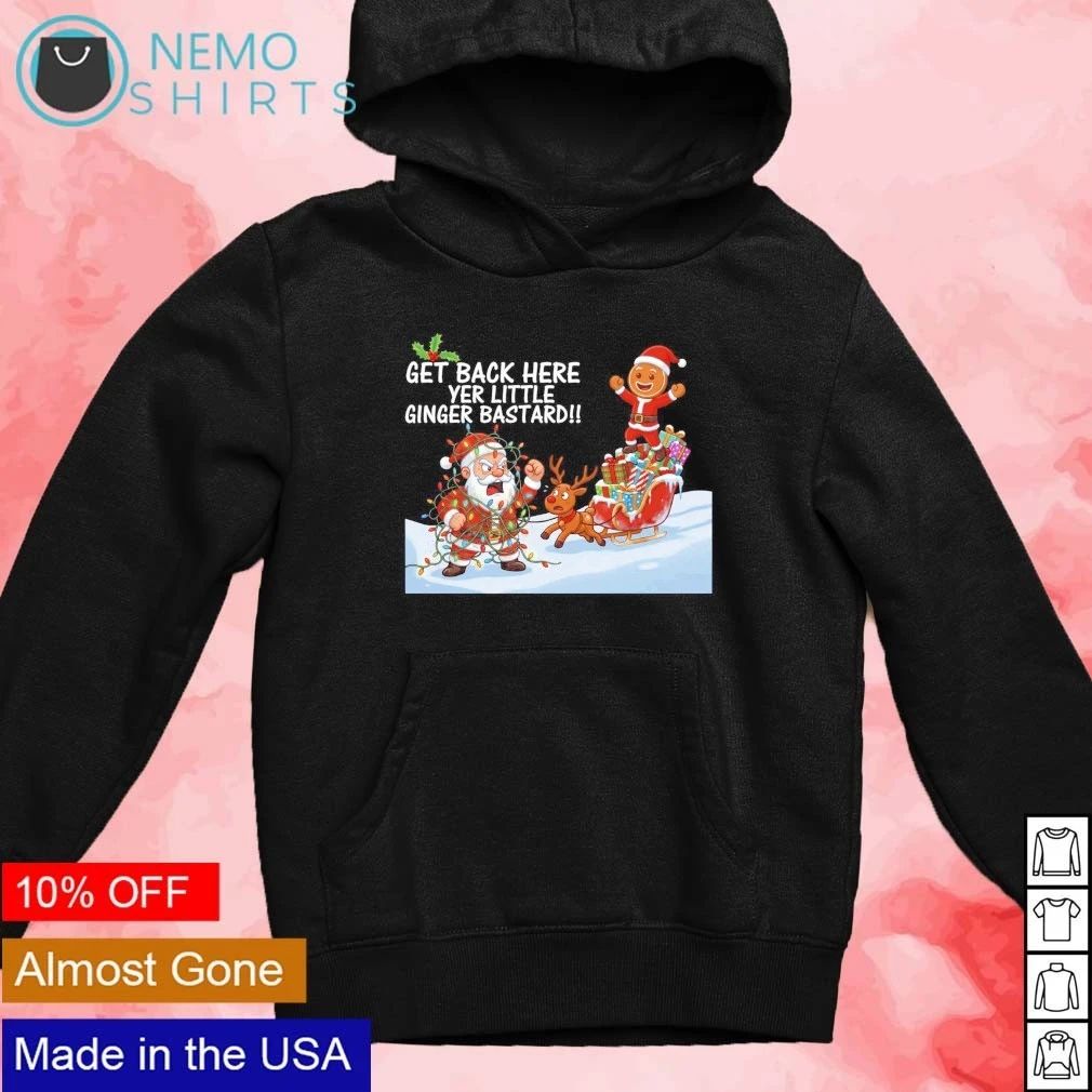 Santa Claus Get Back Here Yer little Ginger Bastard Christmas shirt