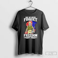 Classic Veteran May We Never Forget Freedom Isnt Free T Shirts