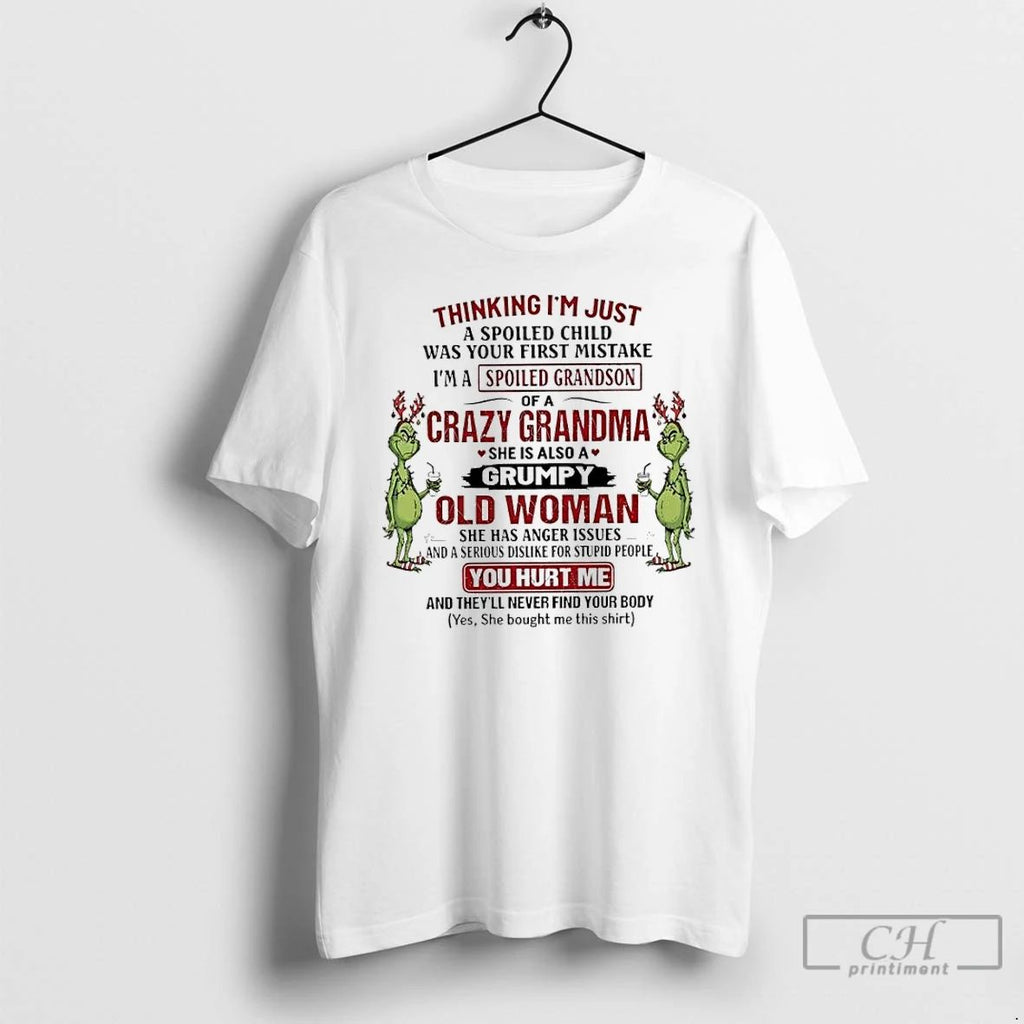 Classic Grinch Christmas Thinking Im Just A Spoiled Child Was Your First Mistake T Shirts