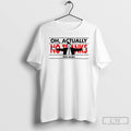Classic Oh Actually No Thanks This Sucks T Shirts