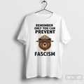 Classic Bear Refuse Fascism No Kings Remember Only You Can Prevent Fascism Political T Shirts