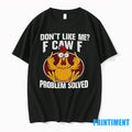Funny Chicken Meme Dont Like Me F Caw F Problem Solved Tshirts Sweater