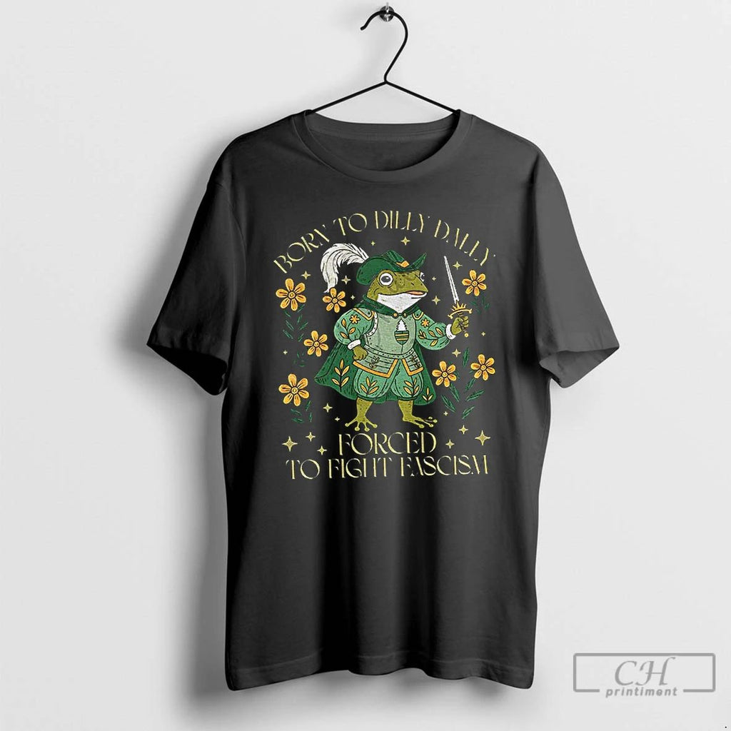 Classic Portland Frog Born To Dilly Dally Forced To Fight Fascism Anti Trump T Shirts