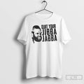 Classic Quit Your Jibba Jabba T Shirts
