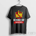 No Kings In America Crown No Kings 10 18 2025 T Shirts