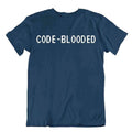 Code Blooded Tshirt Programmer T-Shirt Funny Geek T Shirt tee Shirt