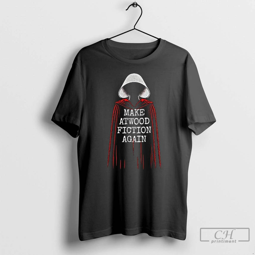 Classic Handmaid Make Atwood Fiction Again Bookish Gift For Book Lover T Shirts