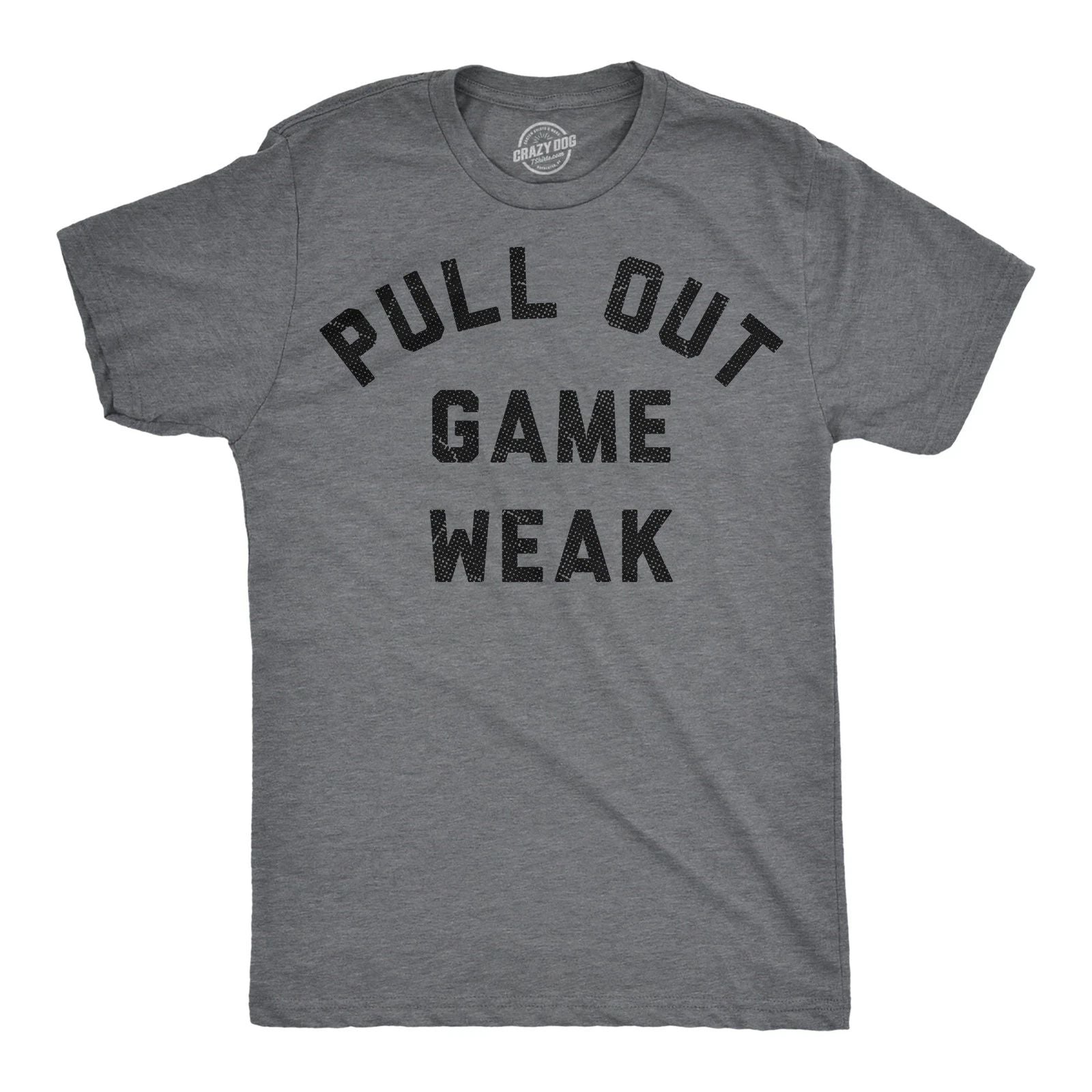 Mens Funny T Shirts Pull Out Game Weak Sarcastic Dad Graphic Novelty Tee for Men