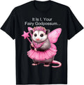 It Is I Your Fairy GodPossum Funny Opossum T-Shirt