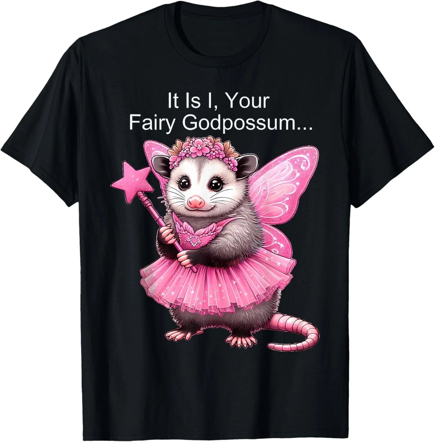 It Is I Your Fairy GodPossum Funny Opossum T-Shirt