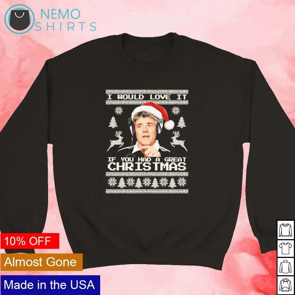 Kevin Keegan I Would Love It If You Had A Great A Great Ugly Christmas shirt