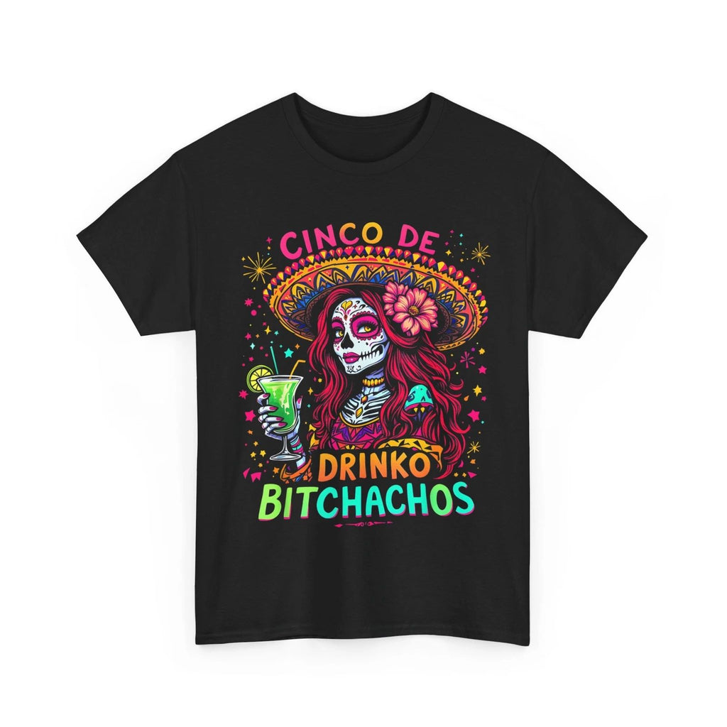 Cinco De Mayo Mexican Party Shirt, Cinco De Drinko Bitchachos Funny Shirt