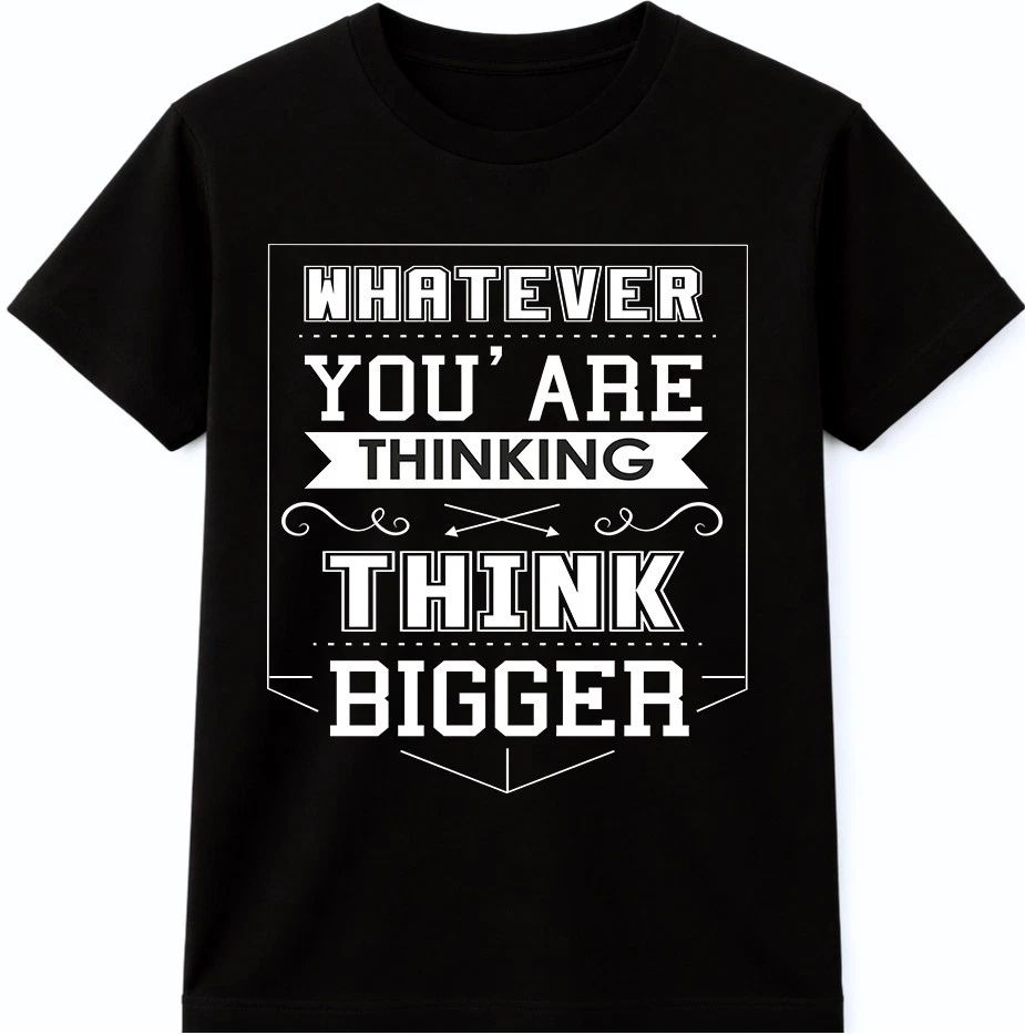 Inspirational Quote T Shirt Think Bigger Motivation Graphic Tee