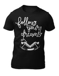 Follow Your Dreams - Motivational Men's T-Shirt - Women's T-Shirt