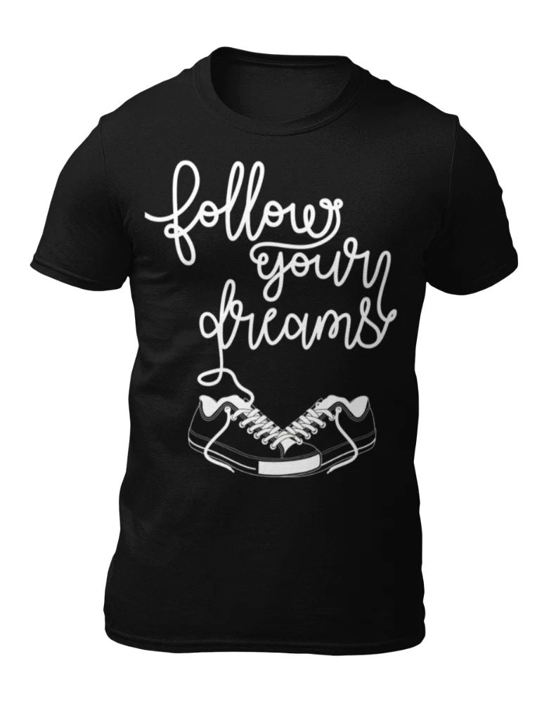 Follow Your Dreams - Motivational Men's T-Shirt - Women's T-Shirt