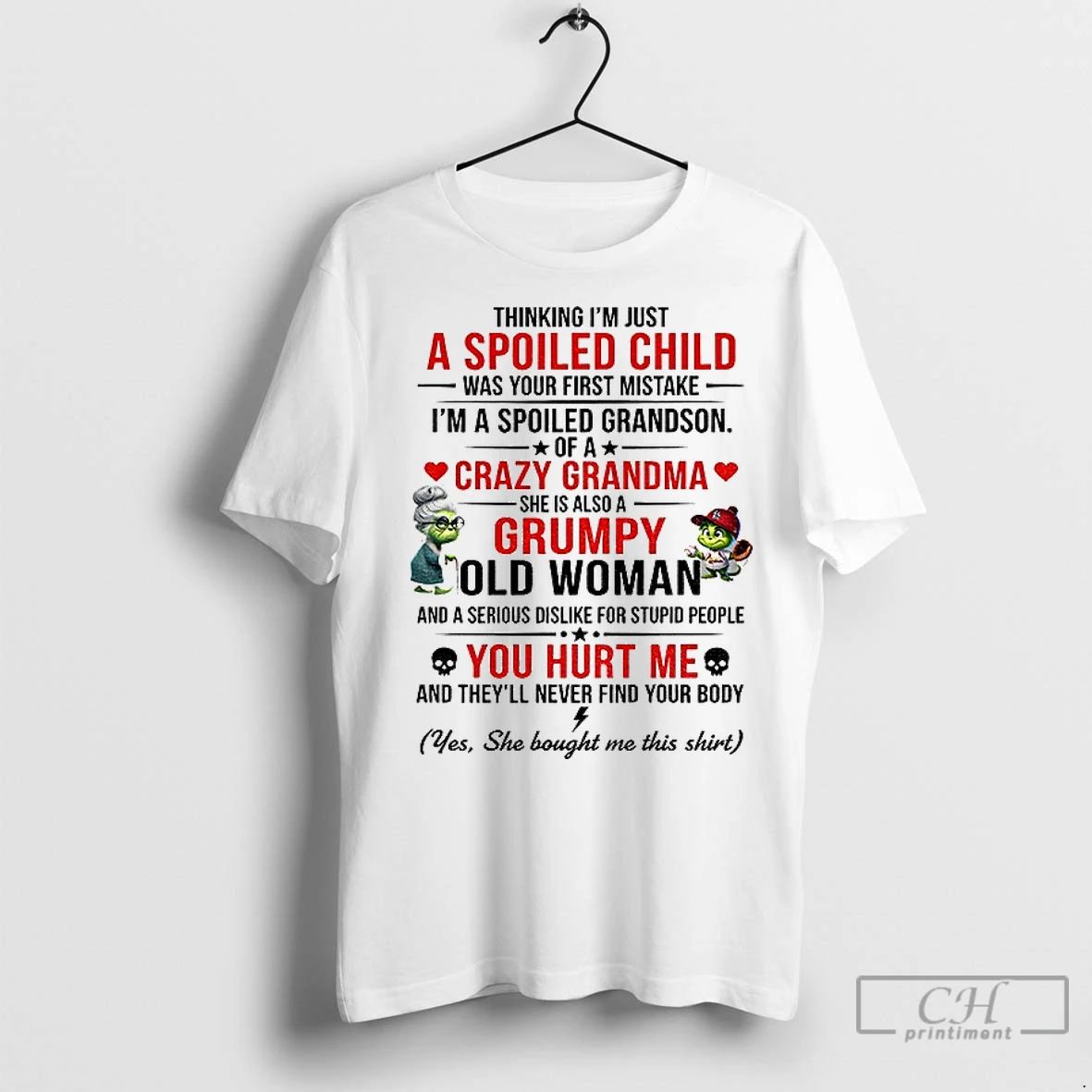 Premium Grandma Grinch Thinking Im Just A Spoiled Child Was Your First Mistake Im