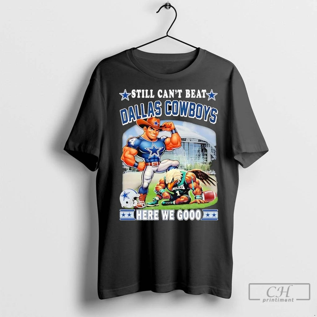 Premium Still Cant Beat Dallas Cowboys Here We Go Mascot