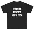 Ketamine Powered Horse Cock T Shirt Funny Oddly Specific Meme Party Humor Tee