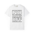 No Days Off T-Shirt | Motivational Typography Tee