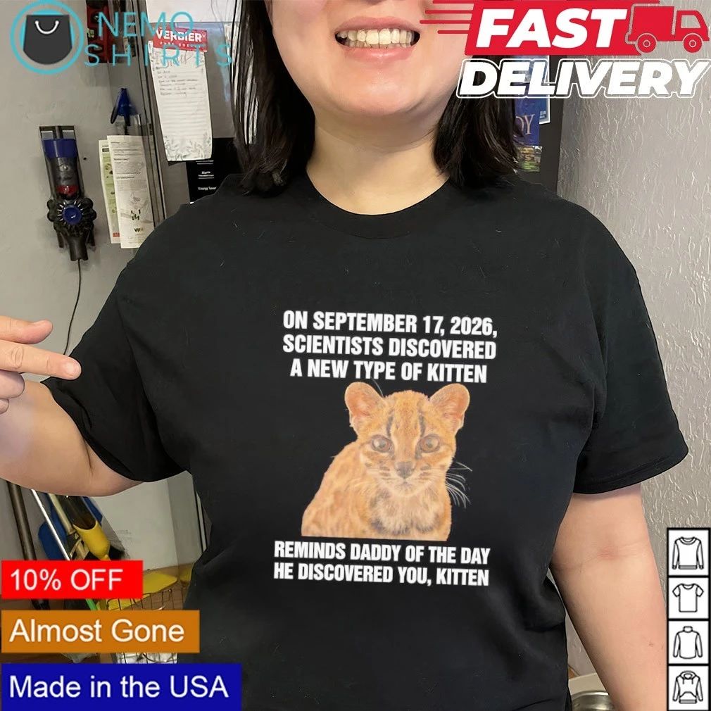 On September 17 2026 Scientists Discovered A New Type Of Kitten shirt
