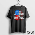 Its Not Left Vs Right Its Good Vs Evil Usa Flag Tshirts Sweater